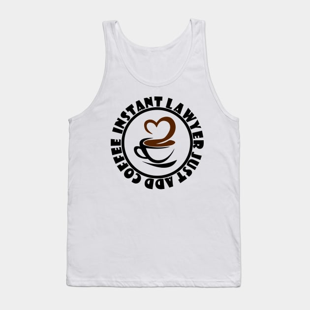 IInstant Lawyer Just Add Coffee Tank Top by colorsplash